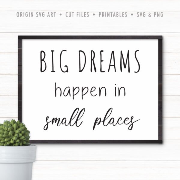 Big Dreams Happen in Small Places