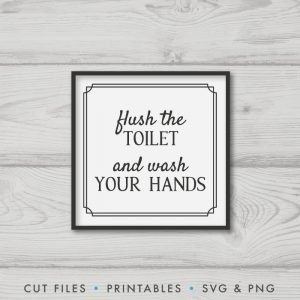 Flush The Toilet, And Wash Your Hands Svg – Origin Svg Art