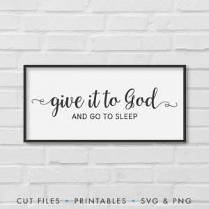 Give It To God And Go To Sleep SVG – Origin SVG Art