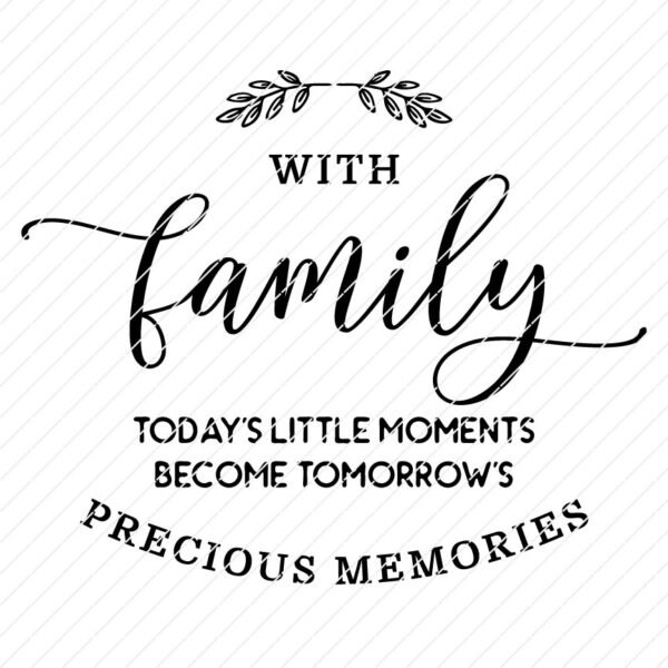 With Family, Today's Little Moments Become Tomorrow's Precious Memories SVG