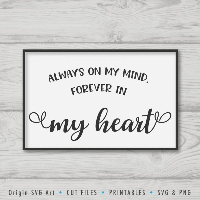 Always On My Mind Forever In My Heart Svg – Origin Svg Art