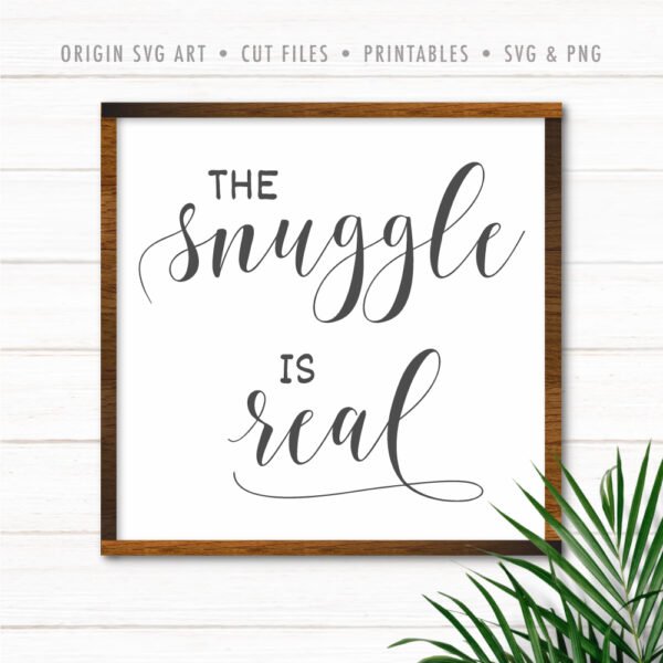 The Snuggle Is Real SVG