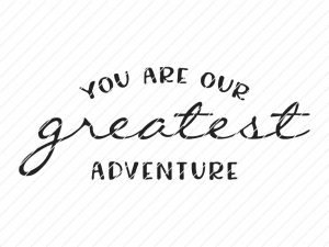 You Are Our Greatest Adventure SVG - Origin SVG Art