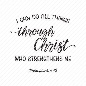 I Can Do All Things Through Christ Who Strengthens Me, Philippians 4:13 ...