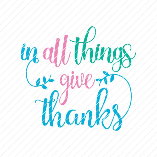 In All Things Give Thanks SVG