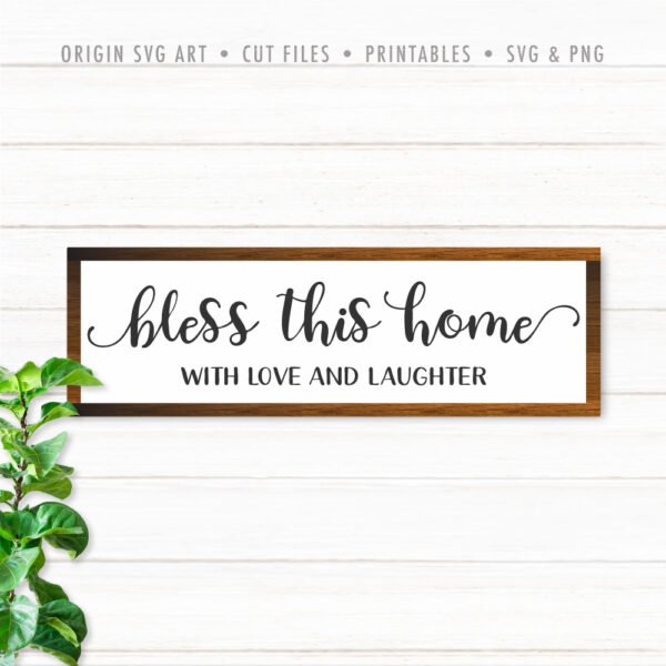 Bless This Home With Love and Laugther SVG