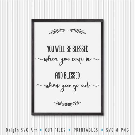 You Will Be Blessed When You Come In, And Blessed When You Go Out SVG ...