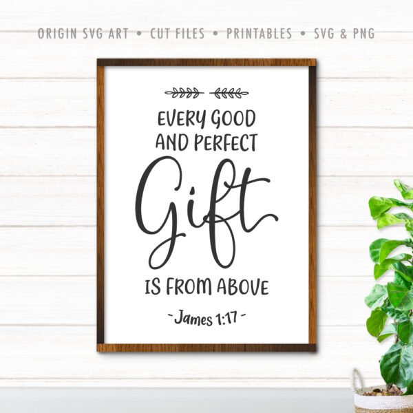 Every Good And Perfect Gift Is From Above, James 1:17 SVG