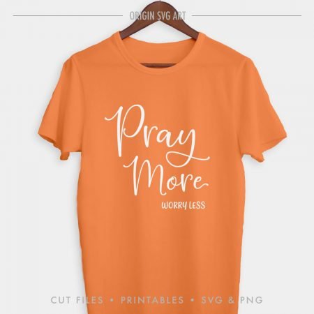 Pray More Worry Less SVG - Origin SVG Art