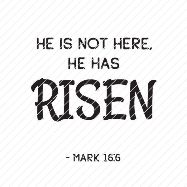 He Is Not Here, He Has Risen, Mark 16:6 SVG – Origin SVG Art