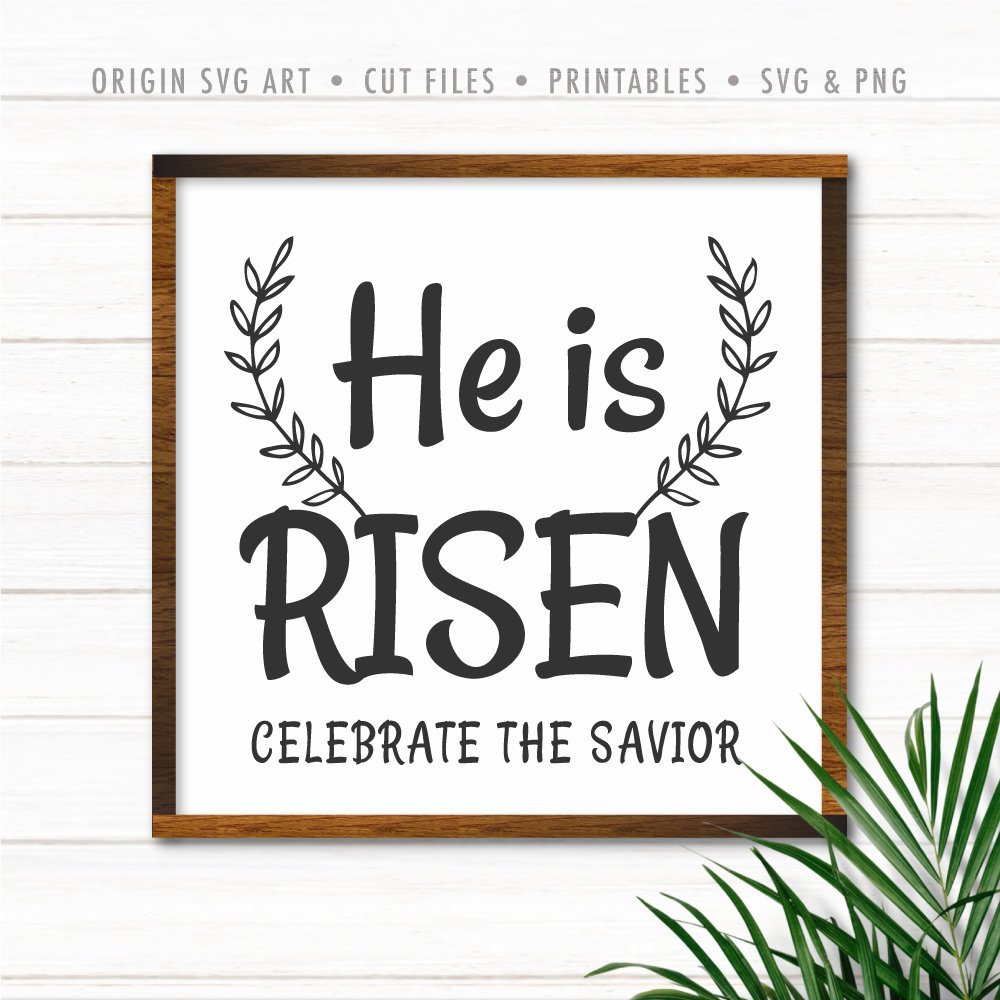 He Is Risen, Celebrate The Savior SVG - Origin SVG Art