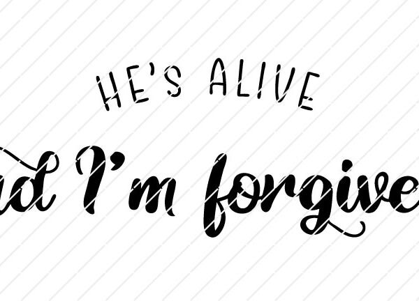 He's Alive And I'm Forgiven SVG - Image 4