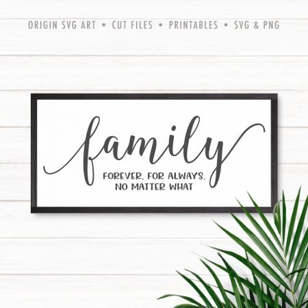 Family Forever For Always No Matter What Svg – Origin Svg Art