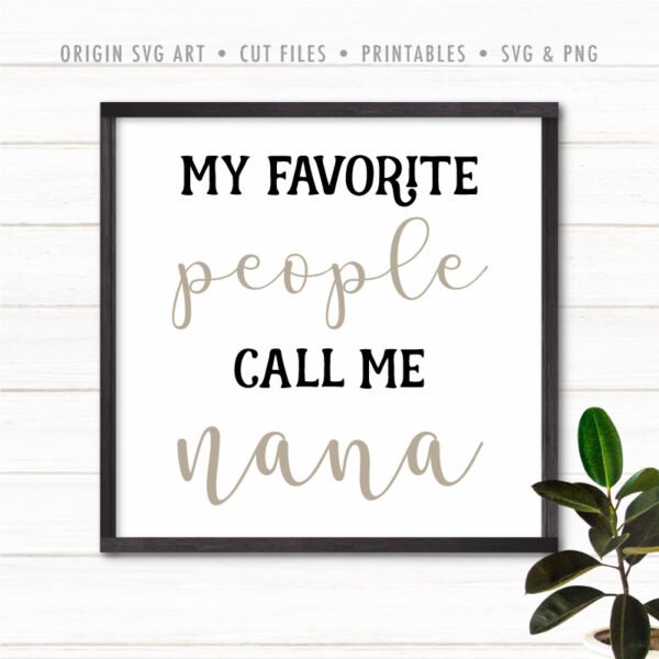 My Favorite People Call Me Nana SVG