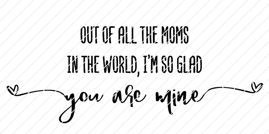 Out Of All The Moms In The World I M So Glad You Are Mine Svg Origin Svg Art