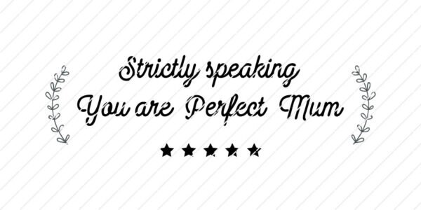 Strictly Speaking, You Are Perfect Mum SVG