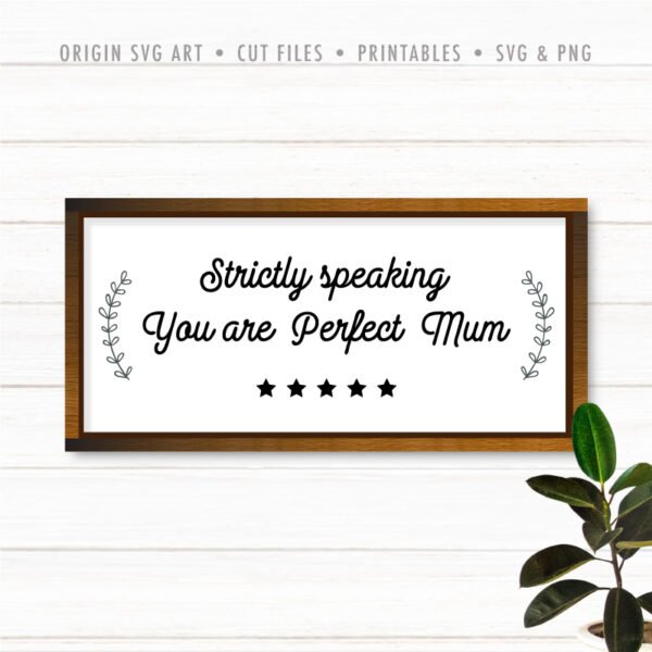 Strictly Speaking, You Are Perfect Mum SVG