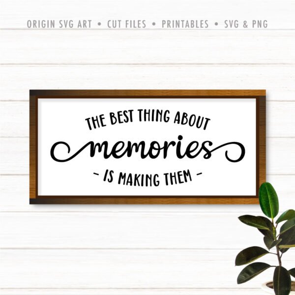 The Best Thing About Memories Is Making Them SVG