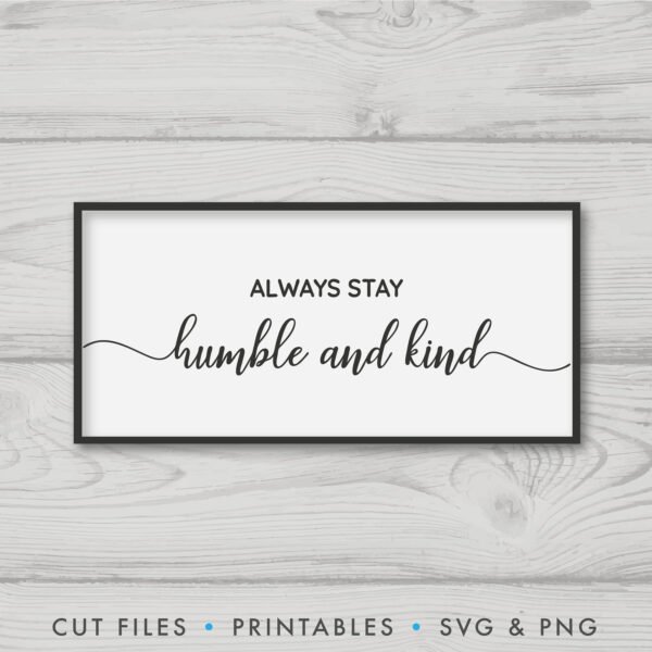 Motivational SVG: Always Stay Humble And Kind