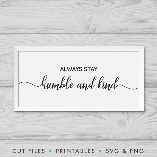 Motivational SVG: Always Stay Humble And Kind