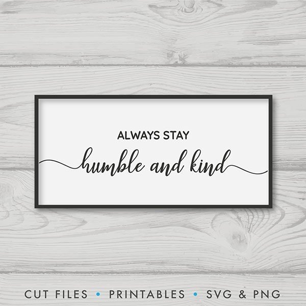 Motivational SVG: Always Stay Humble And Kind