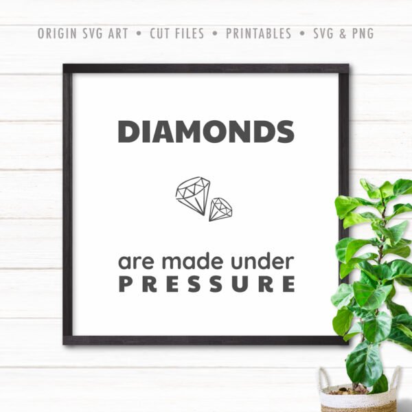 Diamonds Are Made Under Pressure SVG