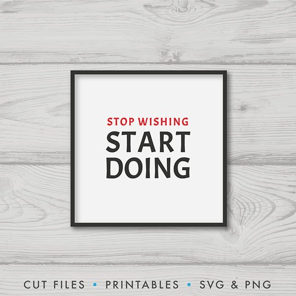 Stop Wishing Start Doing SVG