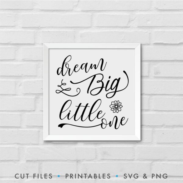 Dream Big, Little One - Nursery SVG