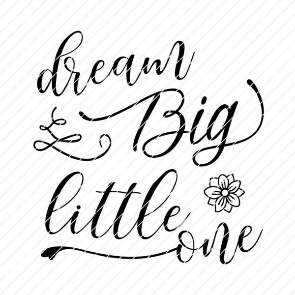 Dream Big, Little One - Nursery SVG