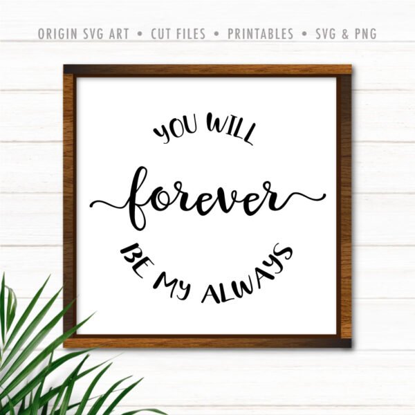 You Will Forever Be My Always SVG - Origin SVG Art